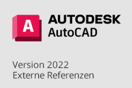 MuM e-Learning | Autodesk AutoCAD 2022 | Externe Referenzen
